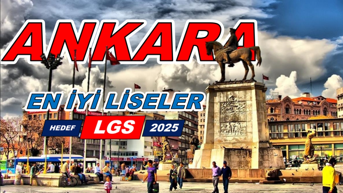 ANKARA'DAKİ NİTELİKLİ LİSELER 2025